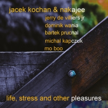 Jacek Kochan And Nakajee - Life Stress And Other Pleasures